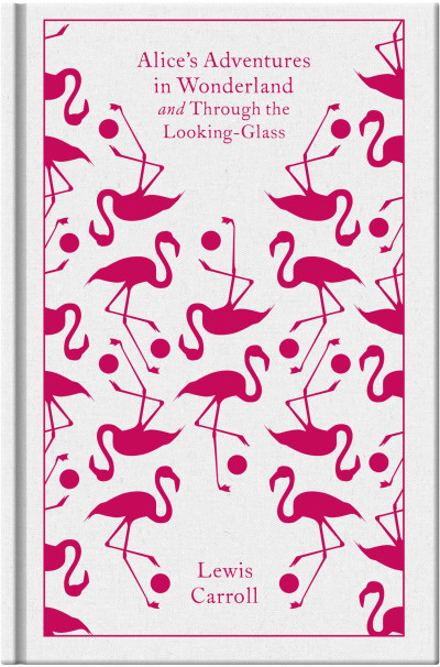 Alice's adventures in Wonderland and Through the looking-glass and what Alice found there