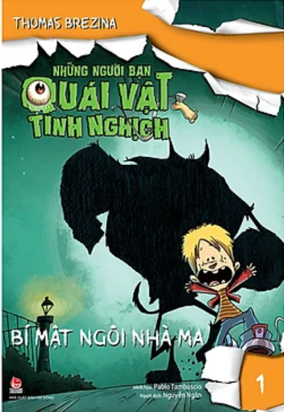 NHỮNG NGƯỜI BẠN QUÁI VẬT TINH NGHỊCH T1 - BÍ MẬT NGÔI NHÀ MA
