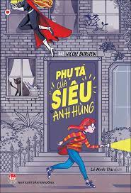 PHỤ TÁ CỦA SIÊU ANH HÙNG