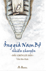 Ông già Nam Bộ nhiều chuyện - dấu chưn lưu dân
