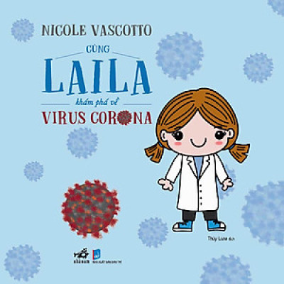 CÙNG LAILA KHÁM PHÁ VỀ VIRUS CORONA