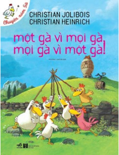 MỘT GÀ VÌ MỌI GÀ MỌI GÀ VÌ MỘT GÀ