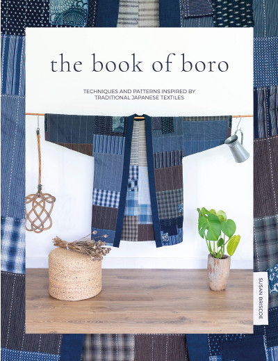 The Book of Boro : Techniques and patterns inspired by traditional Japanese textiles