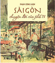 Sài Gòn Chuyện Đời Của Phố IV