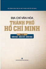 ĐỊA CHÍ VĂN HÓA THÀNH PHỐ HỒ CHÍ MINH T2 - VĂN HỌC BÁO CHÍ GIÁO DỤC (BC)