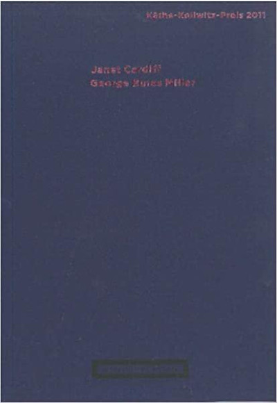 Janet Cardiff & George Bures Miller: Käthe-Kollwitz-Preis 2011