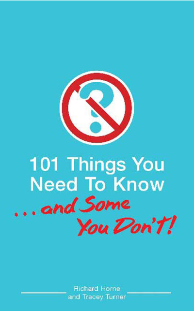 101 Things You Need To Know. . . And Some You Don't!