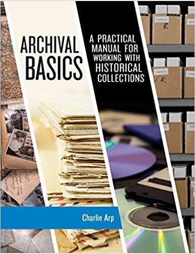 Archival Basics : A Practical Manual for Working with Historical Collections