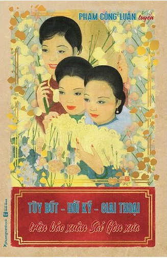 Tùy Bút - Hồi Ký - Giai Thoại Trên Báo Xuân Sài Gòn Xưa