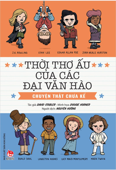 CHUYỆN THẬT CHƯA KỂ - THỜI THƠ ẤU CỦA CÁC ĐẠI VĂN HÀO