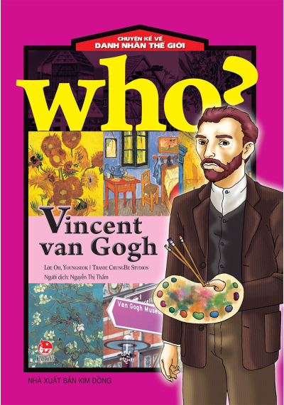 WHO? VINCENT VAN GOGH-CHUYỆN KỂ VỀ DANH NHÂN THẾ GIỚI
