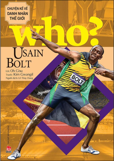 WHO? USAIN BOLT-CHUYỆN KỂ VỀ DANH NHÂN THẾ GIỚI