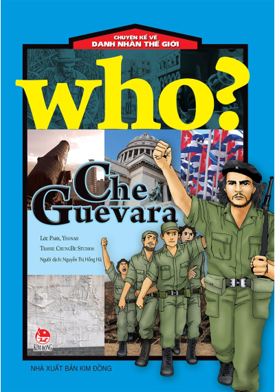 WHO? CHE GUEVARA-CHUYỆN KỂ VỀ DANH NHÂN THẾ GIỚI