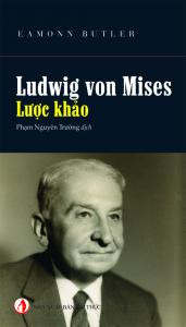 Ludwig Von Mises Lược Khảo