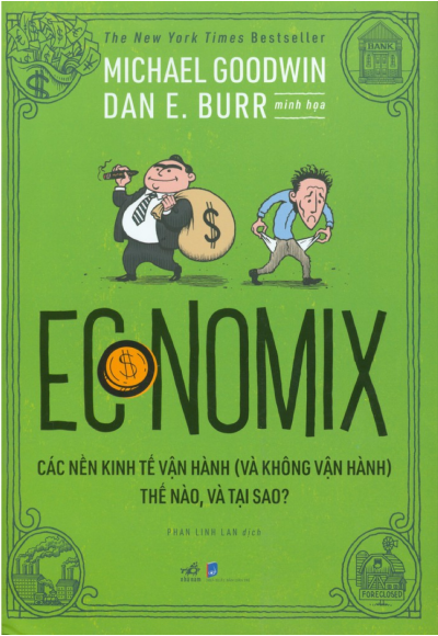 ECONOMIX: CÁC NỀN KINH TẾ VẬN HÀNH (VÀ KHÔNG VẬN HÀNH) THẾ NÀO, VÀ TẠI SAO?