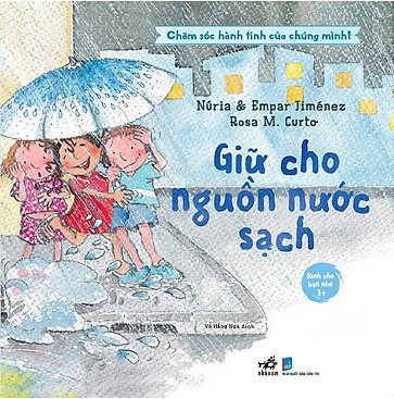 Chăm Sóc Hành Tinh Của Chúng Mình - Giữ Cho Nguồn Nước Sạch