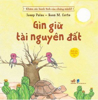 Chăm Sóc Hành Tinh Của Chúng Mình  Giữ Gìn Tài Nguyên Đất