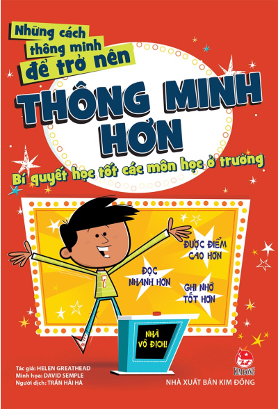 NHỮNG CÁCH THÔNG MINH ĐỂ TRỞ NÊN THÔNG MINH HƠN - BÍ QUYẾT HỌC TỐT CÁC MÔN HỌC Ở TRƯỜNG