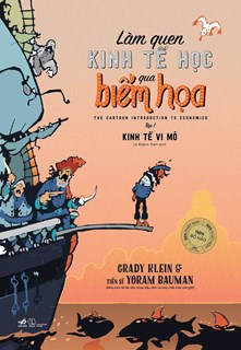 LÀM QUEN KINH TẾ HỌC QUA BIẾM HỌA (TẬP 1) - KINH TẾ VI MÔ