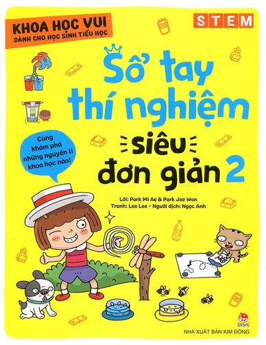 Khoa Học Vui Dành Cho Học Sinh Tiểu Học - Sổ Tay Thí Nghiệm Siêu Đơn Giản - Tập 2
