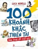100 KHOẢNH KHẮC THIÊN TÀI LÀM THAY ĐỔI THẾ GIỚI (BC)