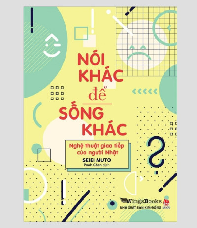 NÓI KHÁC ĐỂ SỐNG KHÁC