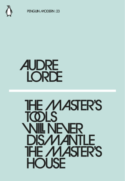 Penguin Modern: 23 The Master's Tools Will Never Dismantle the Master's House