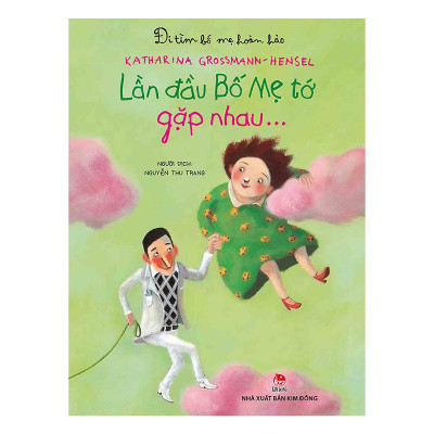 ĐI TÌM BỐ MẸ HOÀN HẢO-LẦN ĐẦU BỐ MẸ TỚ GẶP NHAU