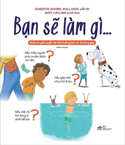 Bạn Sẽ Làm Gì-Giúp Em Giải Quyết 44 Tình Huống Khó Xử Thường Gặp