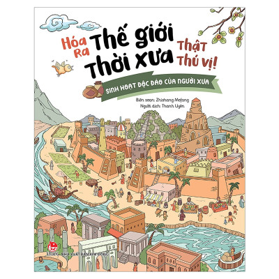 Hóa Ra Thế Giới Thời Xưa Thật Thú Vị-Sinh Hoạt Độc Đáo Của Người Xưa