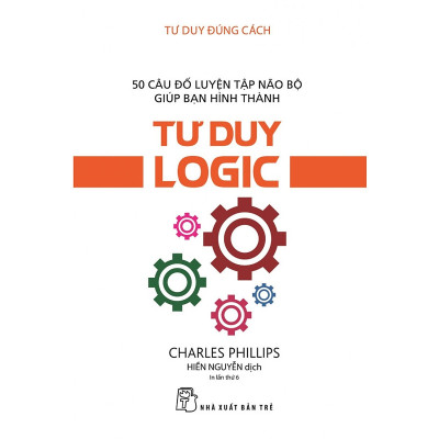 Tư Duy Đúng Cách - Tư Duy Logic