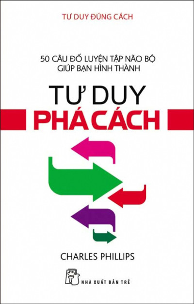 Tư Duy Đúng Cách - Tư Duy Phá Cách