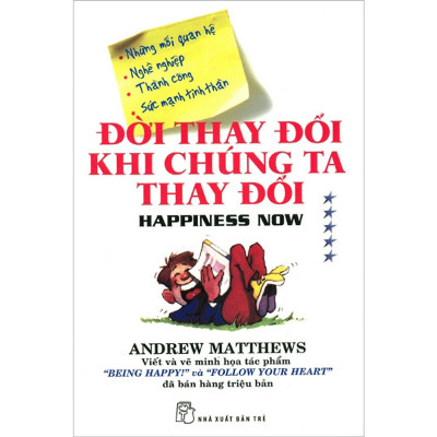 Đời Thay Đổi Khi Chúng Ta Thay Đổi - Happiness Now