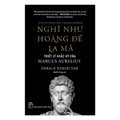 Nghĩ Như Hoàng Đế La Mã - Triết Lý Khắc Kỷ Của Marcus Aurelius