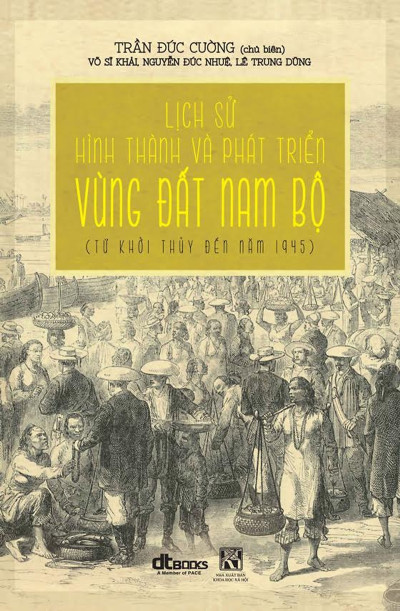 Lịch Sử Hình Thành Và Phát Triển Vùng Đất Nam Bộ (từ khởi thủy đến năm 1945)