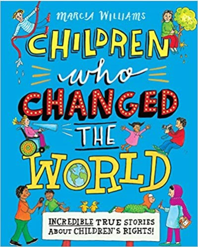 Children Who Changed the World: Incredible True Stories About Children's Rights!