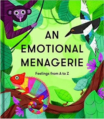 An Emotional Menagerie: Feelings from A-Z