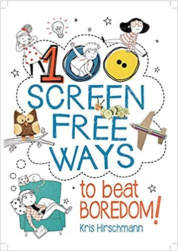 100 Screen-Free Ways To Beat Boredom