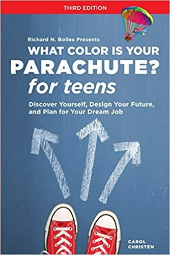 What Color Is Your Parachute? for Teens, Third Edition: Discover Yourself, Design Your Future, and Plan for Your
